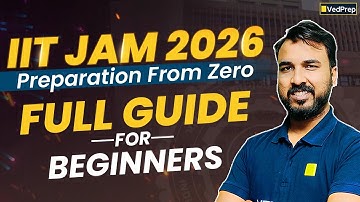 IIT JAM 2026 Preparation from Zero | From Zero to Top Rank | Complete Beginner’s Roadmap | VedPrep