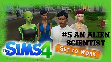 #5 AN ALIEN SCIENTIST | Sims 4 Get To Work Gameplay