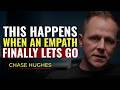 This Happens When an Empath Finally Lets Go | Chase Hughes