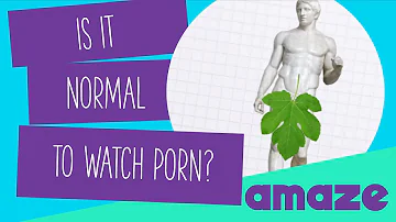 Is It Normal To Watch Porn? #AskAMAZE
