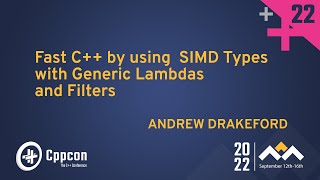 Fast C++ by using SIMD Types with Generic Lambdas and Filters - Andrew Drakeford - CppCon 2022 screenshot 3