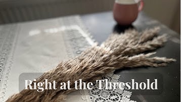 Right at the Threshold