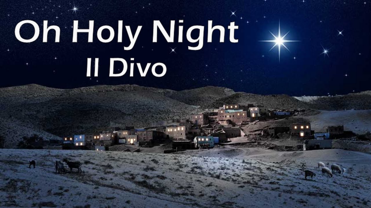 Oh Holy Night - Il Divo - Christmas Song Oh Holy Night - Il Divo - Christmas Song