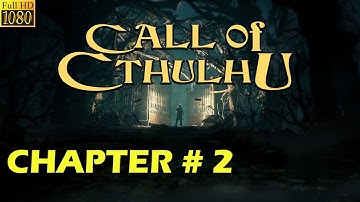 Call of Cthulhu: 2018 [CHAPTER 2] Gameplay Walkthrough (PC EPIC Settings) - No Commentary 1080p