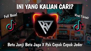 DJ BETA JANJI BETA JAGA X PAK CEPAK CEPAK JEDER || VIRAL TIKTOK 🔥