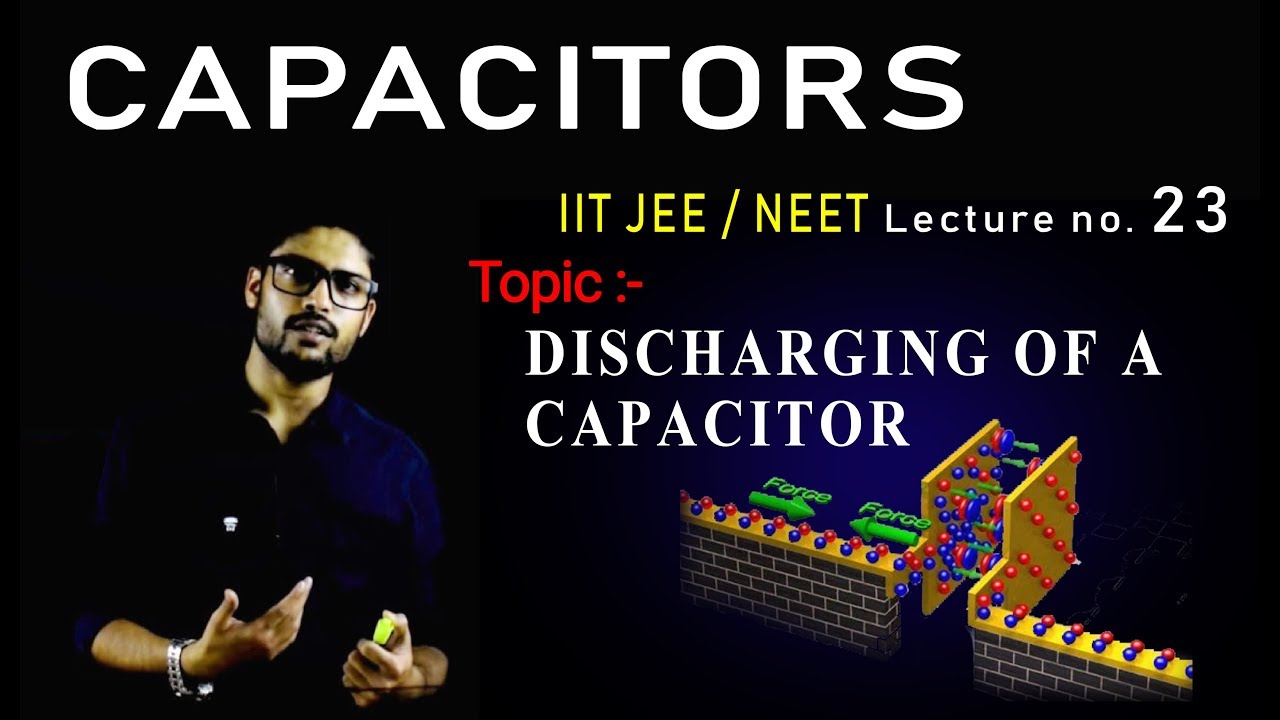 23) Capacitors | Discharging of a capacitor | IIT JEE / NEET | Kota Faculty | Prateek Jain Sir 23) Capacitors | Discharging of a capacitor | IIT JEE / NEET | Kota Faculty | Prateek Jain Sir