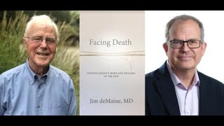 Dr. Jim deMaine in Conversation with Greg Shaw, Facing Death