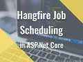 Scheduling recurring jobs with Hangfire (In ASP.Net Core 3.1)