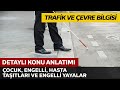 Trafik ve Çevre Bilgisi / Çocuk, Engelli, Hasta ve Sakat Taşıtları, Engelli Yayalar, Yürüyüş Kolları