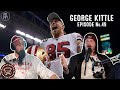 George Kittle | Bussin With The Boys #049