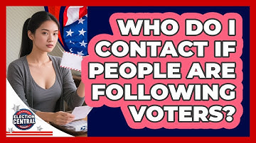 Who Do I Contact If People Are Following Voters?