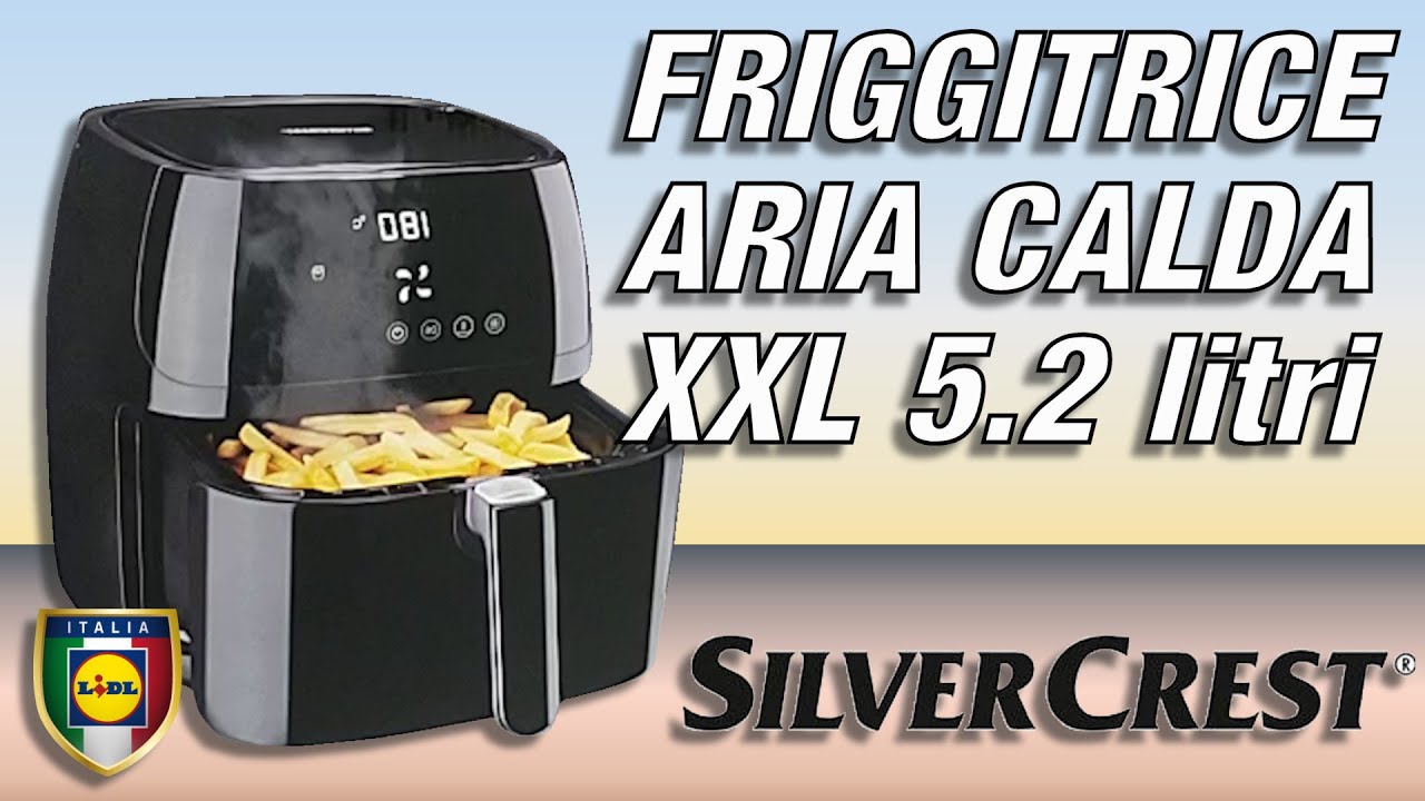 Friggitrice ad Aria Calda 5,2 litri 2150 W SILVERCREST LIDL 59,99 € -  YouTube