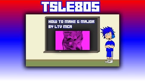 How To Make G Major by Ltv Mca