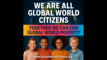 We Are All Global World Citizens 🌍 | Together We End Poverty & Build Unity | GlobalWorldCitizen.org