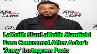 LaKeith Stanfield Fans Concerned After Actor's 'Scary' Instagram Posts