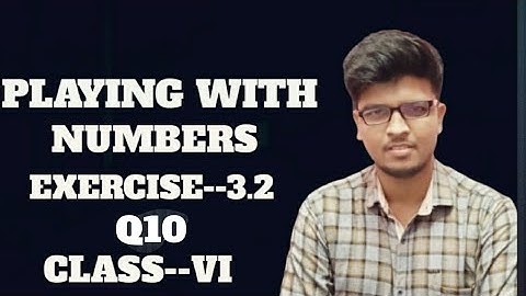 Q-10, Exercise-3.2, "Playing With Numbers" Ch-3 class 6 maths ncert