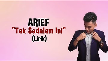 Arief - Tak Sedalam Ini (Video Lyrics)