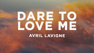 Avril Lavigne - Dare To Love Me (Lyrics)
