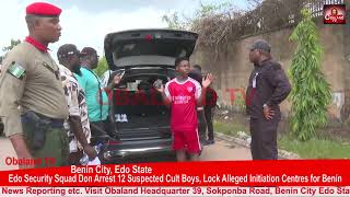 Edo Security Squad Don Arrest 12 Suspected Cult Boys, Lock Alleged Initiation Centres For Benin