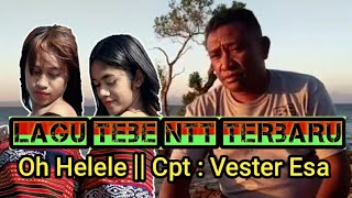 LAGU TEBE TIMOR 2020 || OH HELELE《Cpt: Vester Esa 》
