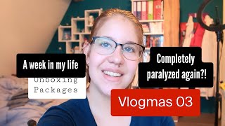 vlogmas 03 | a week in my life *paralysis attack and a lot of packages | vlog 61