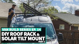 80/20 Roof Rack + Renogy Solar Tilt Mount + How To MC4 Connector, Pt 2 //Ep. 14 DIY VAN BUILD