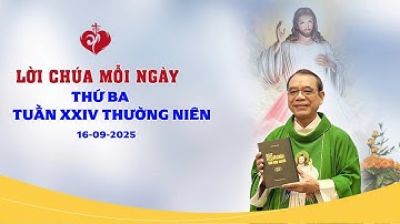 LỜI CHÚA THỨ BA TUẦN XXIV MÙA THƯỜNG NIÊN | 16/09/2025
