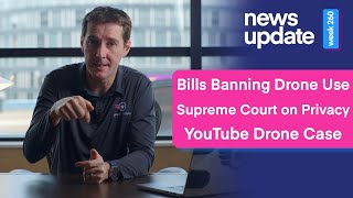 Drone News: CT Drone Bill & DFR Drone Bans, Supreme Court on Drone Privacy, YouTuber Court Case