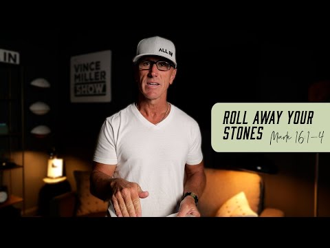 Roll Away Your Stones | Mark 16:1-4