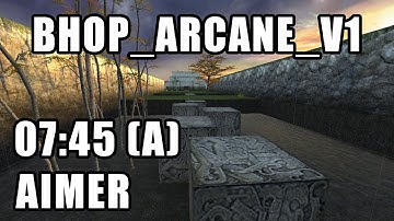 [CS:S BHOP] bhop_arcane_v1 in 07:45 by Aimer