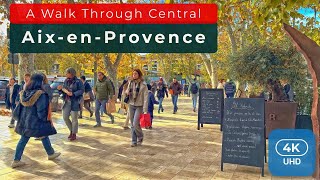 🇫🇷 Aix-en-Provence City Walk | From Place du Général de Gaulle to Place François Villon 4K