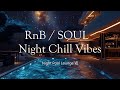 RnB / SOUL 🎶 【R&B / SOUL/ Chill Vibes】 Night Pool Lounge Ⅶ at 11:00 P.M. 🎧
