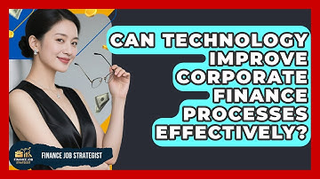 Can Technology Improve Corporate Finance Processes Effectively? - Finance Job Strategist