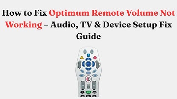 How to Fix Optimum Remote Volume Not Working – Audio, TV & Device Setup Fix Guide