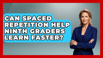 Can Spaced Repetition Help Ninth Graders Learn Faster? - Ninth Grade Starter Guide