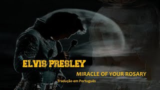 ELVIS PRESLEY - The Miracle of the Rosary - Tradução em Português