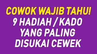 9 Hadiah Kado yang Paling Disukai Wanita / Cewek