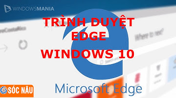 Trải nghiệm trình duyệt Microsoft Edge trên Windows 10
