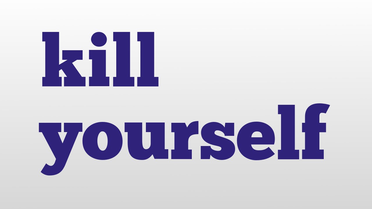 kill yourself meaning and pronunciation