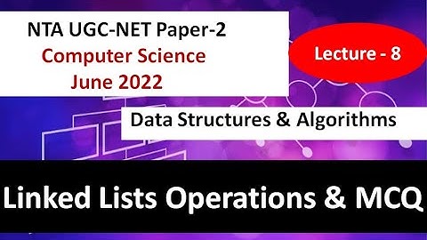 Linked Lists Operations & MCQ |Data Structures & Algorithms|Lec-8 | Ankita Sood
