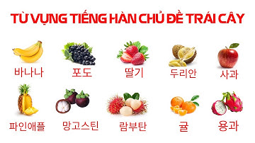Học từ vựng tiếng hàn theo chủ đề  TRÁI CÂY - HOA QUẢ | Học từ vựng tiếng hàn qua hình ảnh