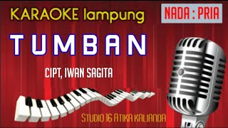 TUMBAN (Karaoke - Nada pria) Iwan Sagita | Lagu Lampung No Vokal