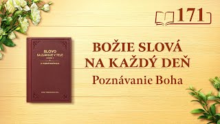Božie slová na každý deň: Poznávanie Boha | Úryvok 171