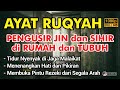 AYAT RUQYAH MERDU PENGUSIR JIN IBLIS & SETAN DI RUMAH, TUBUH & TEMPAT USAHA PUTAR SETIAP MALAM HARI