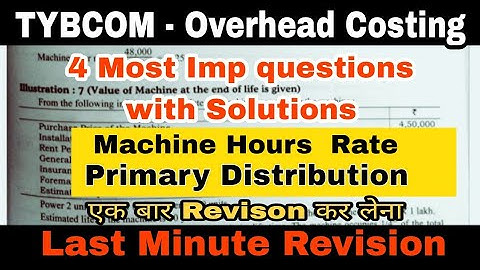 TYBCOM Overhead costing 4 Questions with Solutions || Machine Hours Rate  || Atul Sir Imp questions