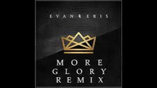 Glory - Evan and Eris [MOREGLORYREMIX]