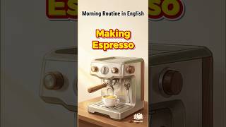 Morning Routine in English | Making Espresso | English Speaking Practice for Beginners