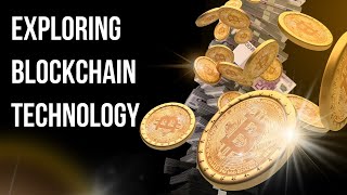 Exploring Blockchain Technology