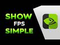 How To Show FPS On NVIDIA App