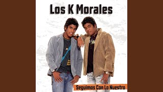 Miniatura del video "Los K Morales - Porque Serán Así"
